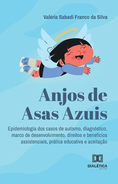 Anjos de Asas Azuis: epidemiologia dos casos de autismo, diagnóstico, marco de desenvolvimento, direitos e benefícios assistenciais, prática educativa e aceitação