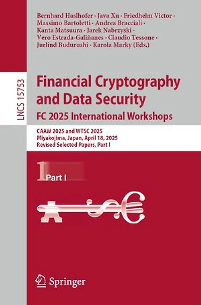Financial Cryptography and Data Security. FC 2025 International Workshops: CAAW WTSC 2025, Miyakojima, Japan, April 18, Revised Selected Papers, Part I