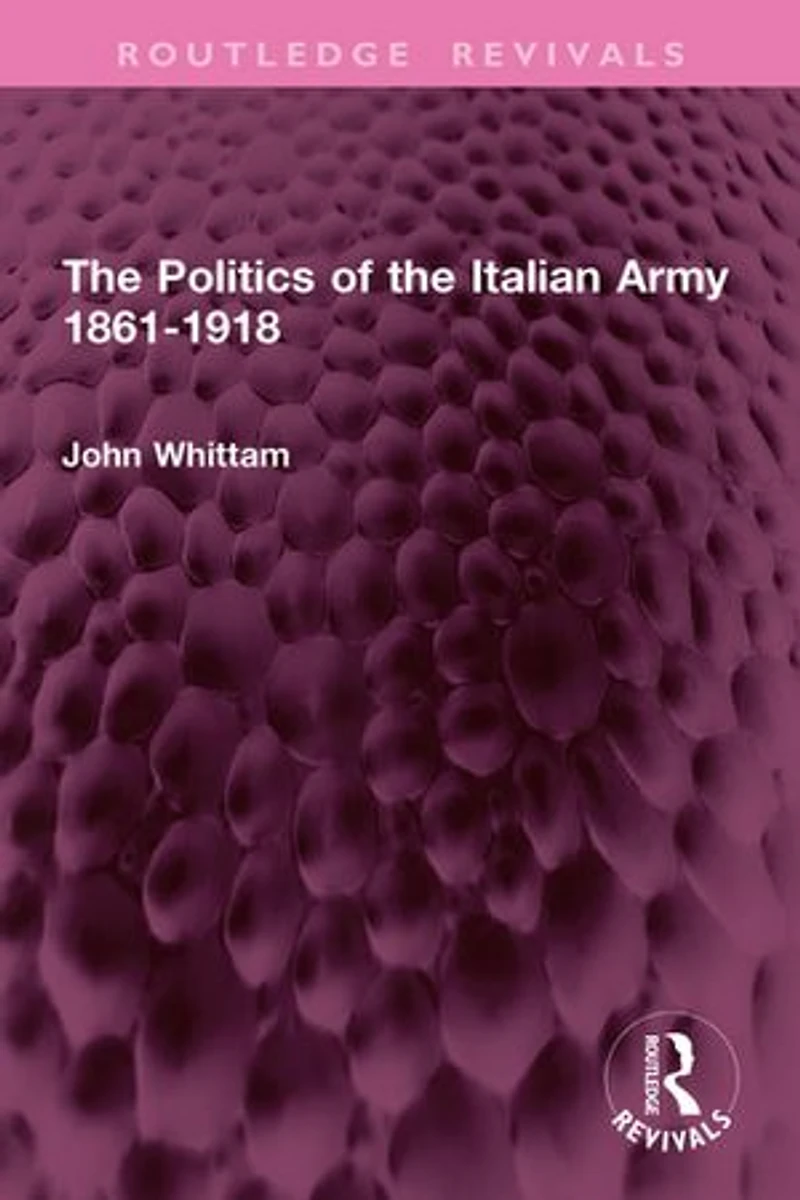 the Politics of Italian Army 1861-1918