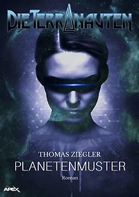 DIE TERRANAUTEN: PLANETENMUSTER: Die große Science-Fiction-Saga!