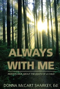 Always With Me: Parents Talk about the Death of a Child