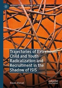 Trajectories of Extremism: Child and Youth Radicalization Recruitment the Shadow ISIS