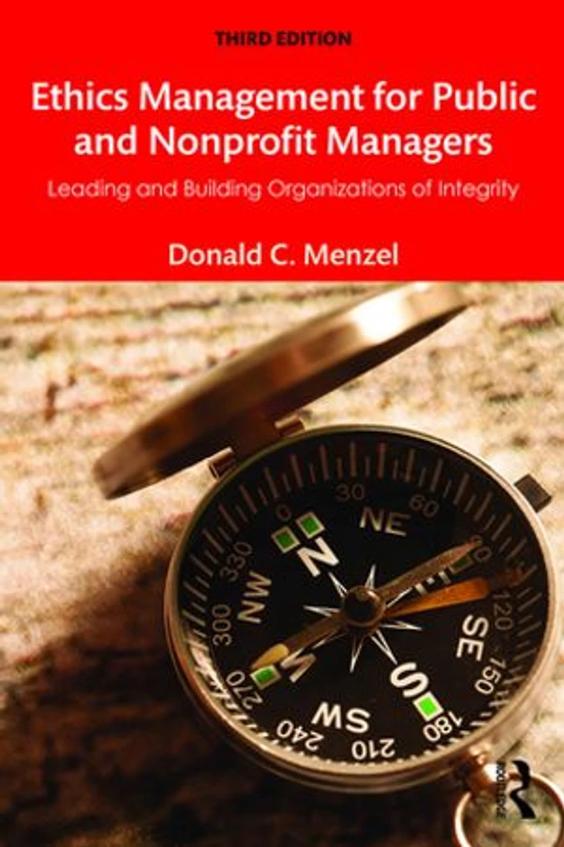 Ethics Management for Public and Nonprofit Managers: Leading Building Organizations of Integrity