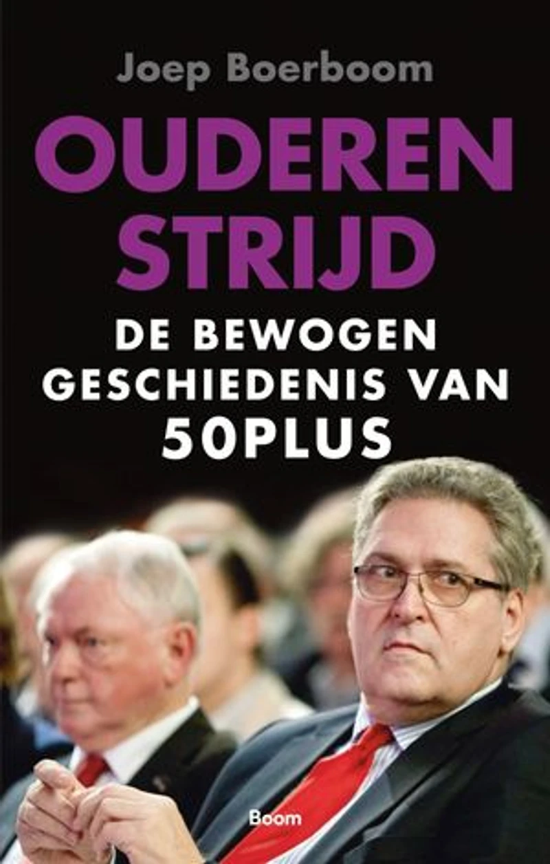 Ouderenstrijd: De bewogen geschiedenis van 50PLUS