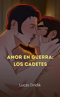 Amor en Guerra: Los Cadetes: Entre Soldados