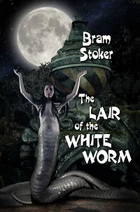 The Lair of the White Worm: (Annotated)
