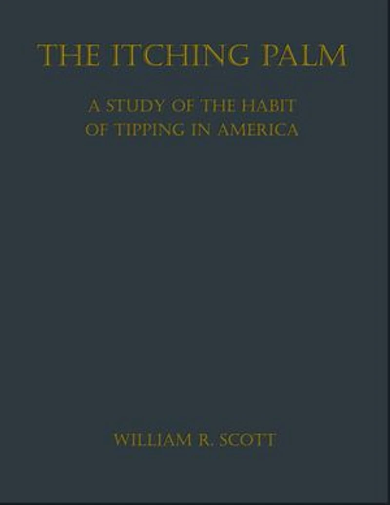 The Itching Palm: A Study of the Habit of Tipping in America