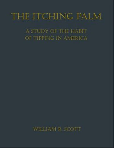 The Itching Palm: A Study of the Habit of Tipping in America