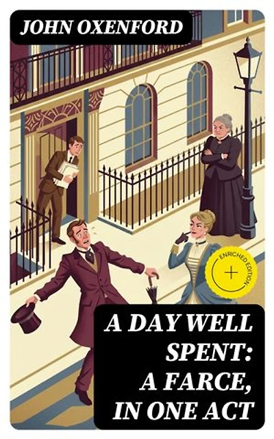 A Day Well Spent: A Farce, in One Act