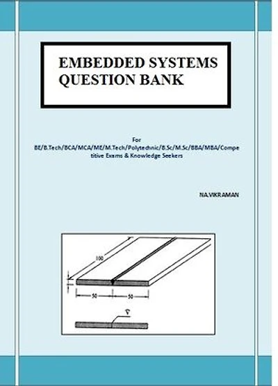 EMBEDDED SYSTEMS QUESTION BANK: This book has been written for the B.COM /LLB/ MBA/ BBA /ME /M.TECH /BE /B.Tech students.