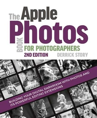 The Apple Photos Book For Photographers: Building Your Digital Darkroom With And Its Powerful Editing Extensions