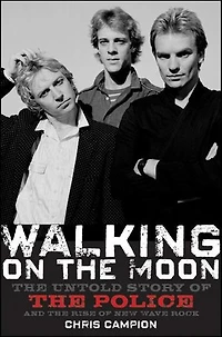 Walking on the Moon: Untold Story of Police and Rise New Wave Rock
