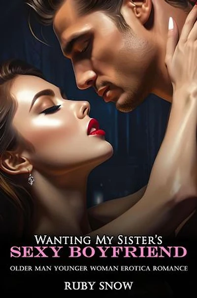 Wanting My Sister’s Sexy Boyfriend: Older Man Younger Woman Erotica Romance: Hot Age Gap Romance Erotic Short Stories, #8