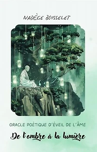 Oracle poétique d'éveil de l'âme: De l'ombre à la lumière