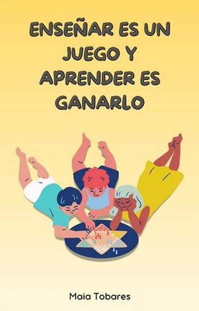 Enseñar Es Un Juego Y Aprender Es Ganarlo