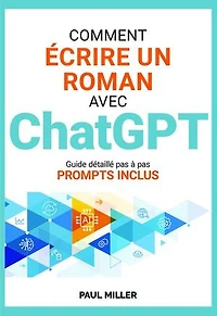 Comment écrire un roman avec ChatGPT: Idée, background, fiches personnages, brainstorming, intrigue