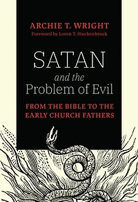 Satan and the Problem of Evil: From Bible to Early Church Fathers
