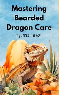 Mastering Bearded Dragon Care: A Beginner's Handbook to Habitat, Diet, and Training for a Healthy Reptile
