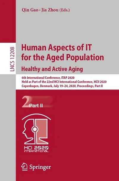 Human Aspects of IT for the Aged Population. Healthy and Active Aging: 6th International Conference, ITAP 2020, Held as Part 22nd HCI HCII Copenhagen, Denmark, July 19-24, Proceedings, II