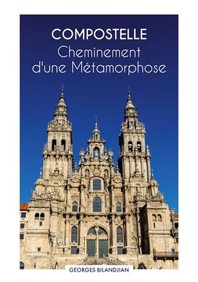 Compostelle Cheminement d'une Métamorphose