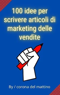 100 idee per scrivere articoli di marketing delle vendite