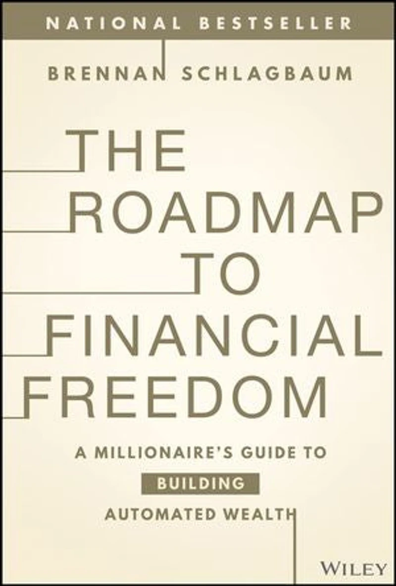 The Roadmap to Financial Freedom: A Millionaire's Guide Building Automated Wealth