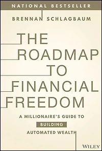 The Roadmap to Financial Freedom: A Millionaire's Guide Building Automated Wealth