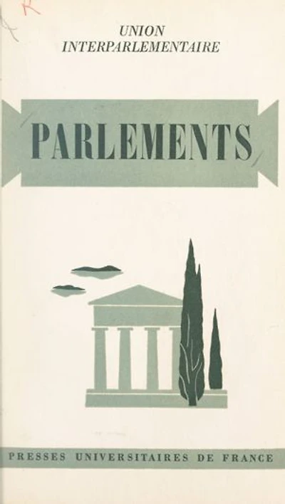 Parlements: Une étude comparative sur la structure et le fonctionnement des institutions représentatives dans quarante et un pays