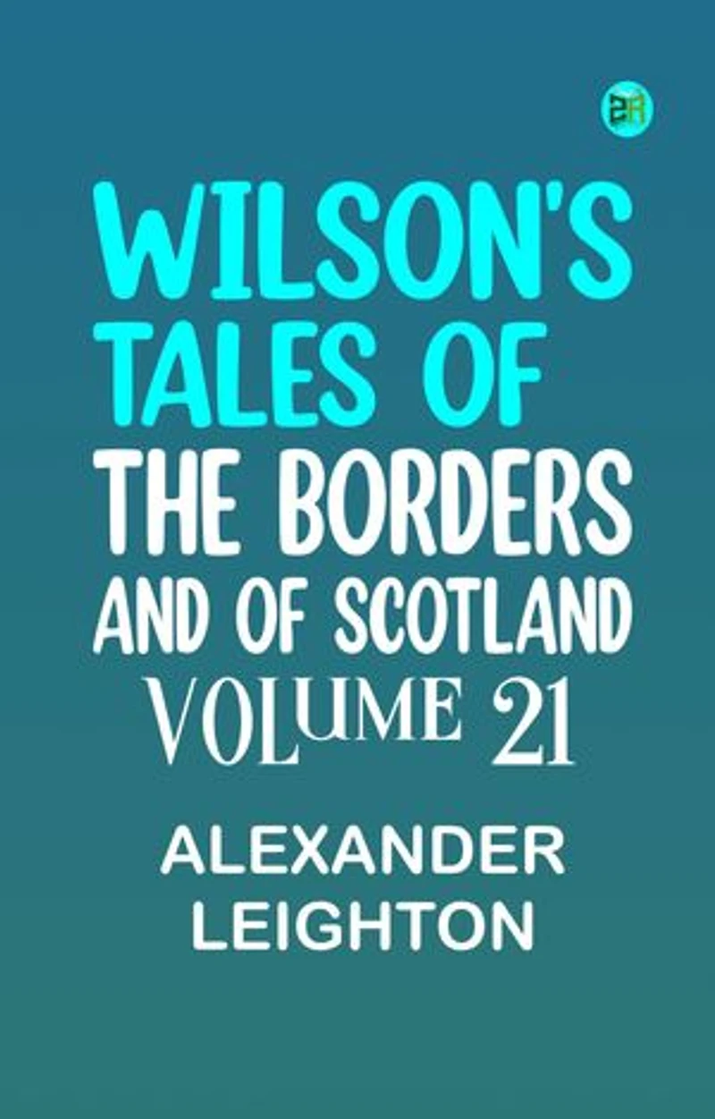 Wilson's Tales of the Borders and of Scotland