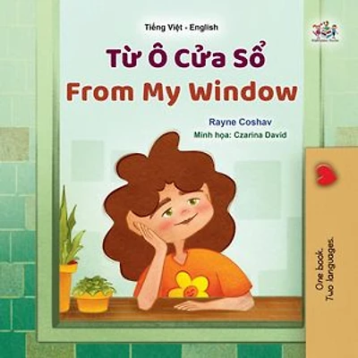 Từ Ô Cửa Sổ From My Window: Vietnamese English Bilingual Collection