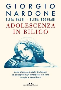 Adolescenza in bilico: Come stanno gli adulti di domani. Le psicopatologie emergenti e la loro terapia in tempi brevi