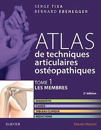 Atlas de techniques articulaires ostéopathiques. T. 1 : Les membres: Diagnostic, causes, tableau clinique, réductions