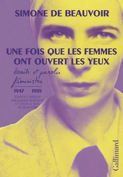 Une fois que les femmes ont ouvert yeux : écrits et paroles féministes (1947-1985): (1947-1985)