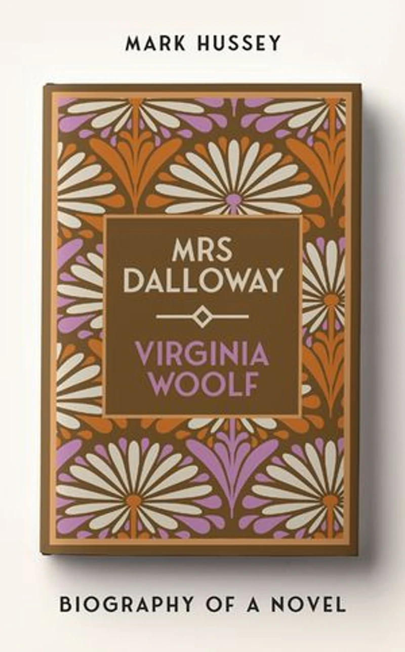 Mrs Dalloway: Biography of a novel