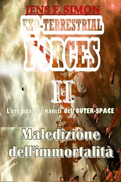 Maledizione dell'immortalità (EXO-TERRESTRIAL-FORCES 2): L'eredità dei naniti dell'OUTER-SPACE