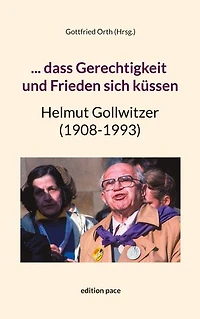 ... dass Gerechtigkeit und Frieden sich küssen: Helmut Gollwitzer (1908-1993)