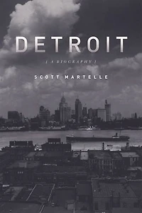 Detroit: A Biography