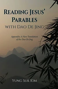 Reading Jesus' Parables with DAO de Jing: Appendix: A New Translation of the Jing