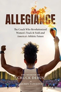 Allegiance: The Coach Who Revolutionized Women's Track & Field and America's Athletic Future