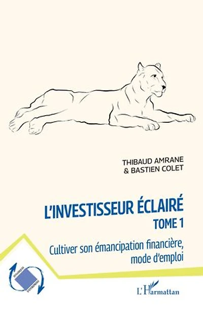 L'investisseur éclairé: Cultiver son émancipation financière, mode d'emploi