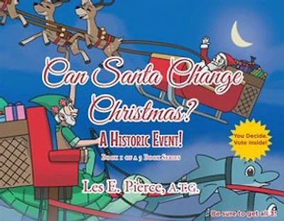 Can Santa Change Christmas? a Historic Event!: Book 1 of 3 Series