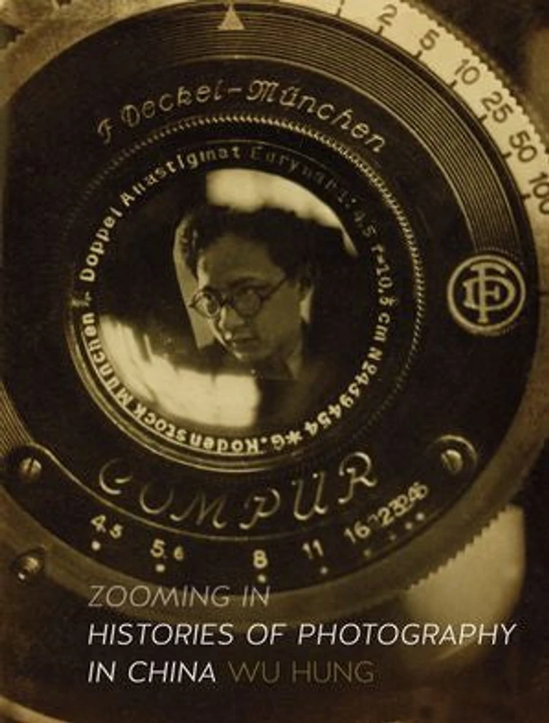 Zooming In: Histories Of Photography China