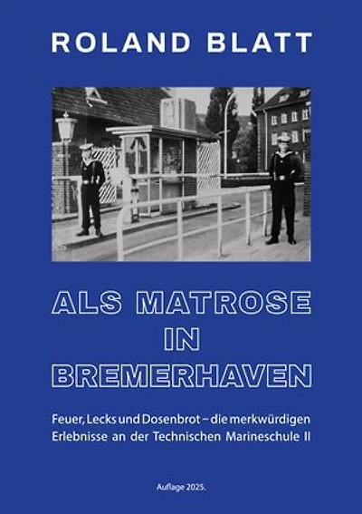 Als Matrose in Bremerhaven: Feuer, Lecks und Dosenbrot ...