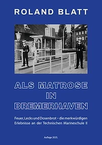 Als Matrose in Bremerhaven: Feuer, Lecks und Dosenbrot ...