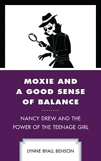 Moxie and a Good Sense of Balance: Nancy Drew the Power Teenage Girl