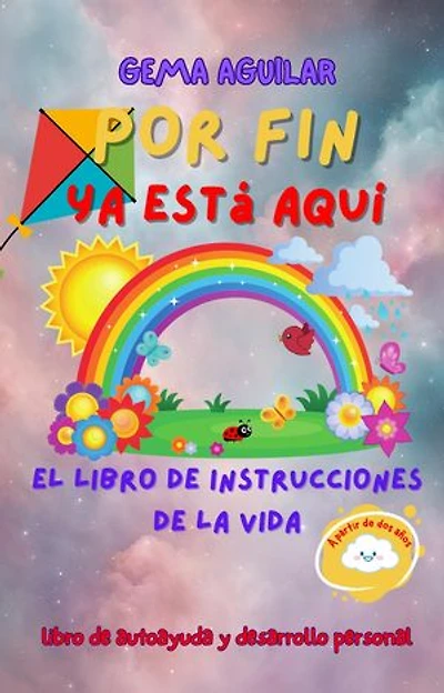 Por fin ya está aquí.: El libro de instrucciones de la vida. Libro de autoayuda y desarrollo personal.