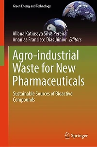 Agro-industrial Waste for New Pharmaceuticals: Sustainable Sources of Bioactive Compounds