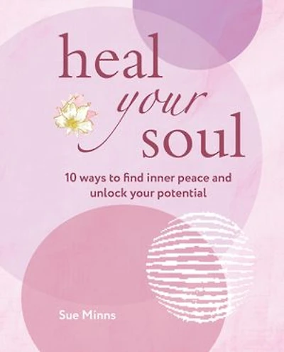 Heal your Soul: 10 ways to find inner peace and unlock potential