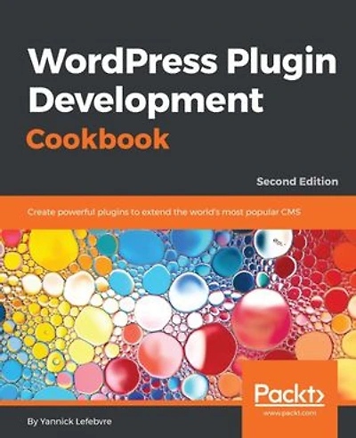 Wordpress Plugin Development Cookbook - Second Edition: Create powerful plugins to extend the world's most popular CMS