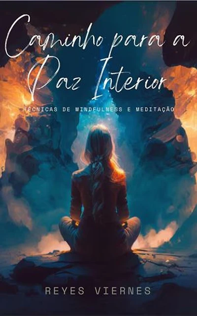 Caminho para a Paz Interior: Técnicas de Mindfulness e Meditação